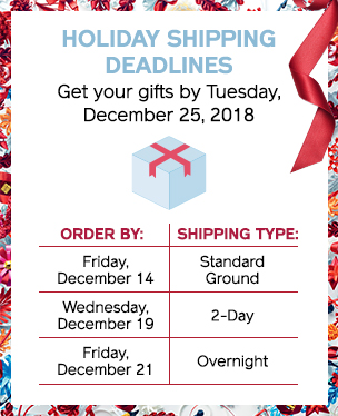 Holiday shipping deadlines. Get your gifts by Tuesday, December 25, 2018